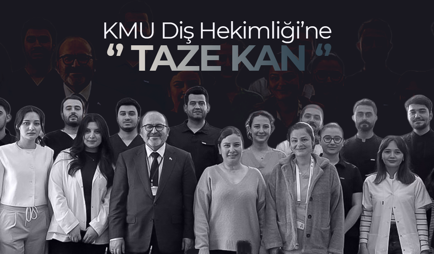 KMU Diş Hekimliği’ne "Taze Kan"