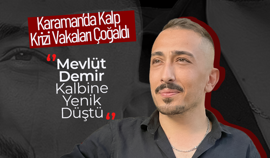 Karaman'da Genç Yaşta Kalbine Yenik Düştü