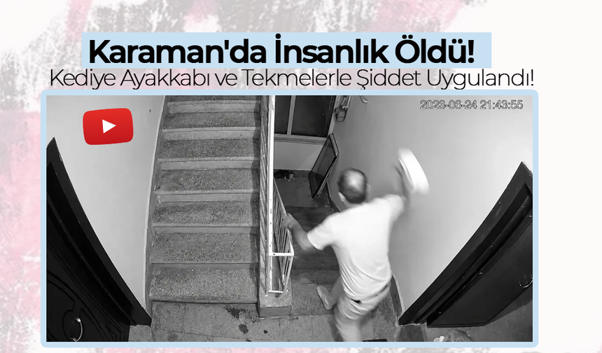 Karaman'da İnsanlık Öldü!