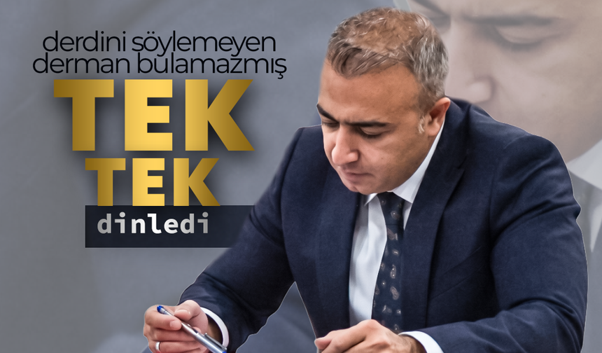 Vatandaşı Tek Tek Dinledi