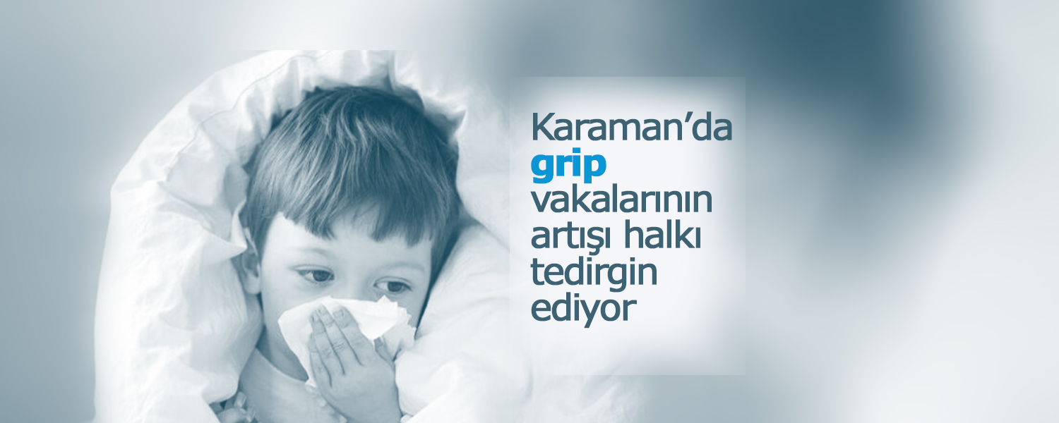 Karaman'da Grip Vakalarında Patlama