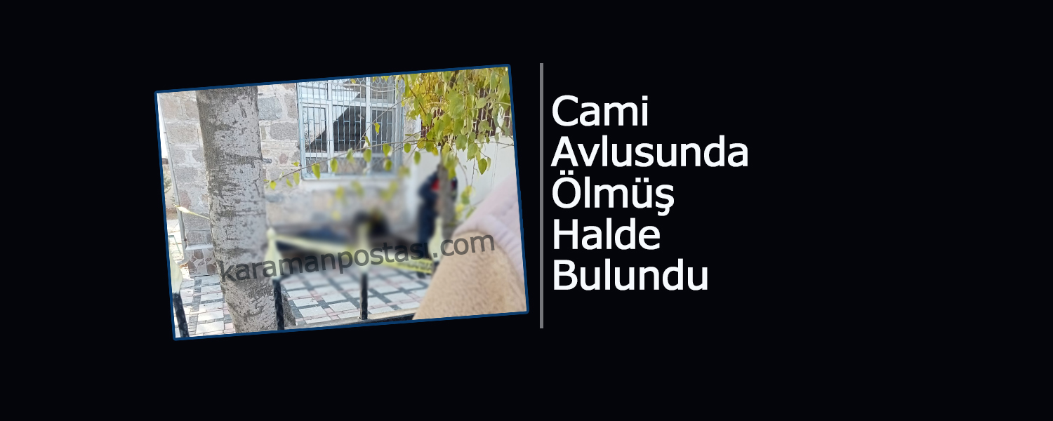 Cami Avlusunda Ölü Olarak Bulundu