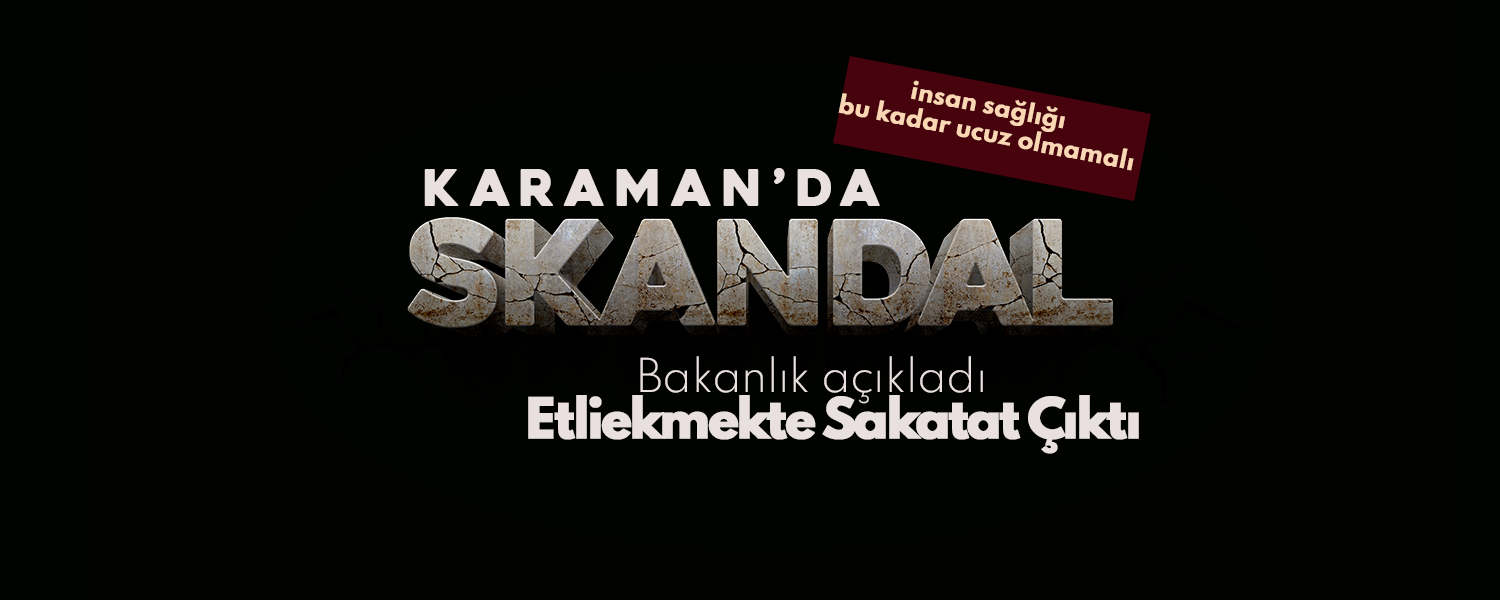 Karaman'da Skandal ! İnsan Sağlığını Hiçe Saydılar