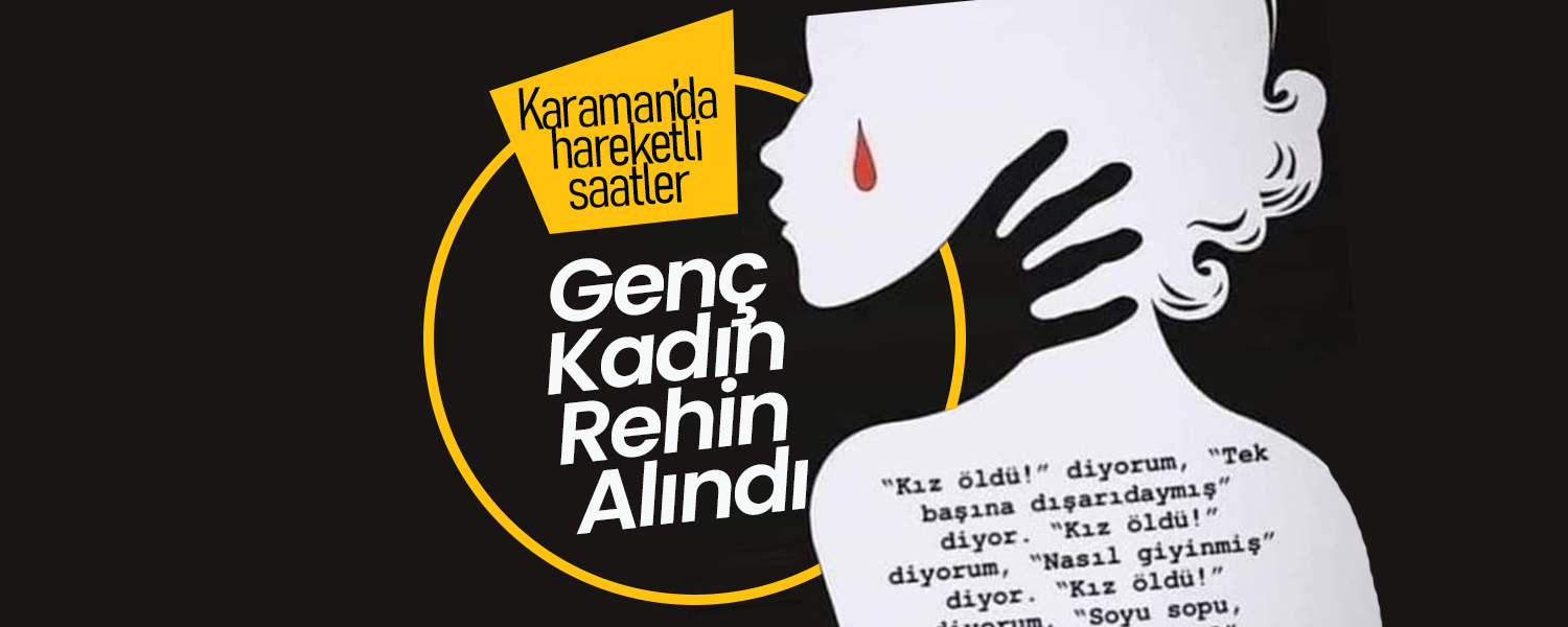 Karaman'da Genç Kadın Rehin Alındı