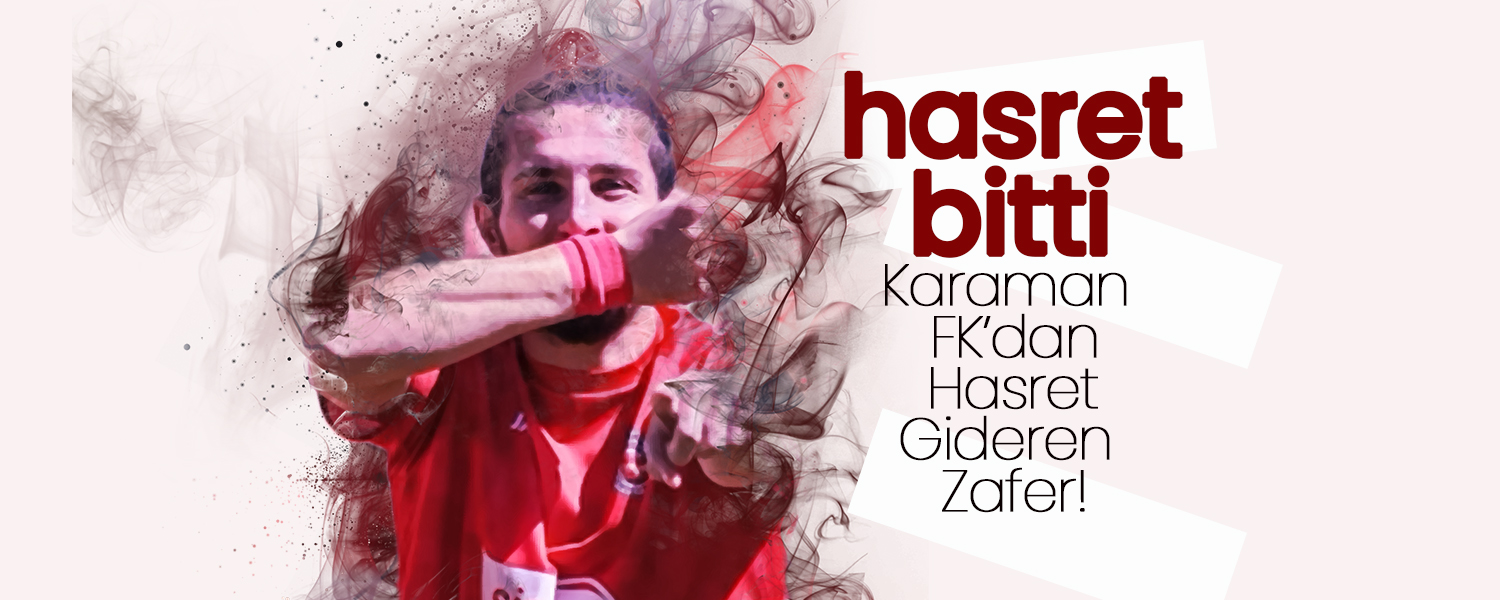 Karaman FK’dan Hasret Gideren Zafer!