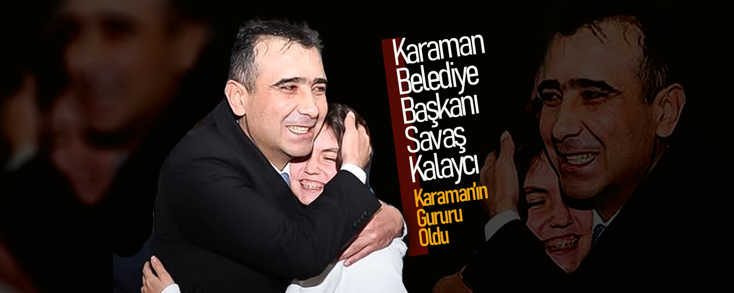 Karaman Belediye Başkanı Savaş Kalaycı, Karaman'ın Gururu Oldu