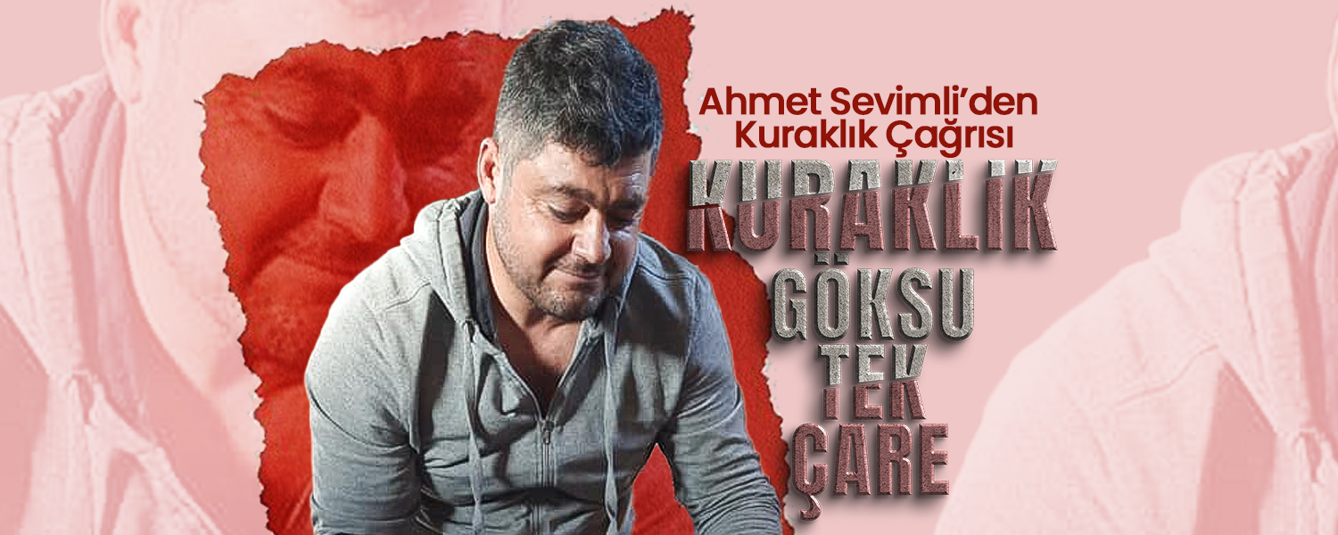 Ahmet Sevimli’den Kuraklık Çağrısı