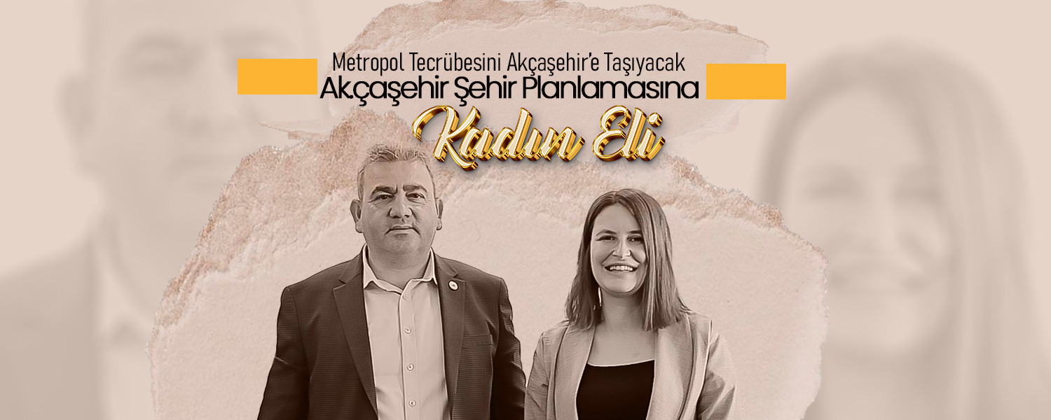Metropol Tecrübesini Akçaşehir'e Taşıyacak
