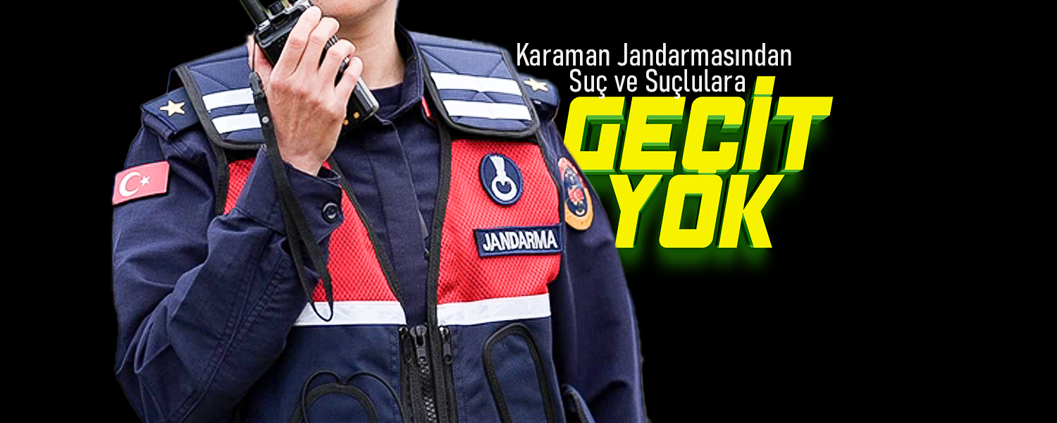 Karaman Jandarmasından Suç ve Suçlulara Geçit Yok!
