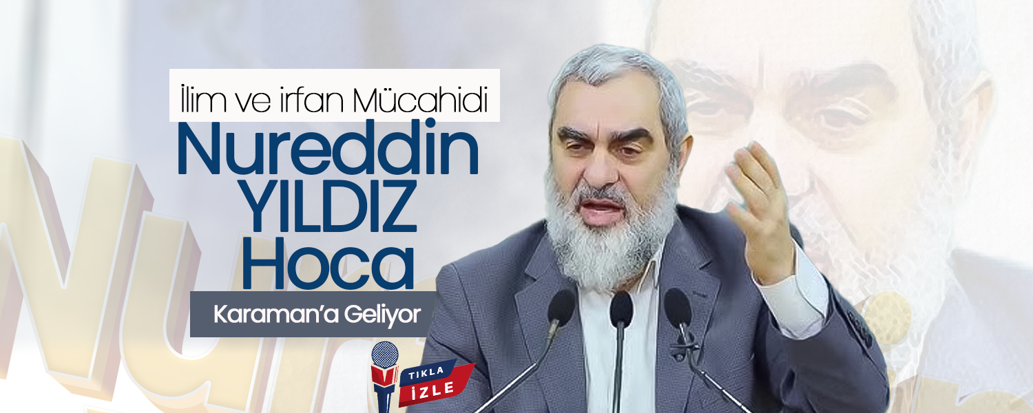 Nureddin Yıldız Hoca Karaman'a Geliyor