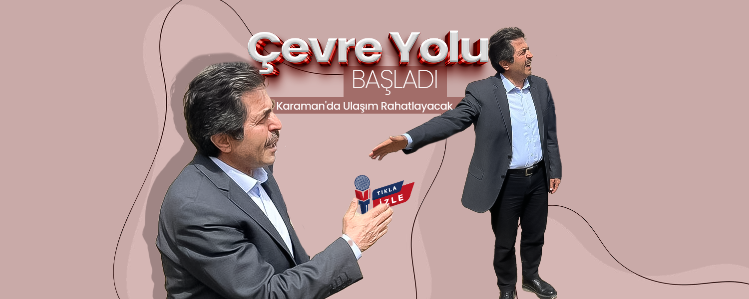 Karaman'da Çevre Yolu Çalışmaları Yeniden Başladı