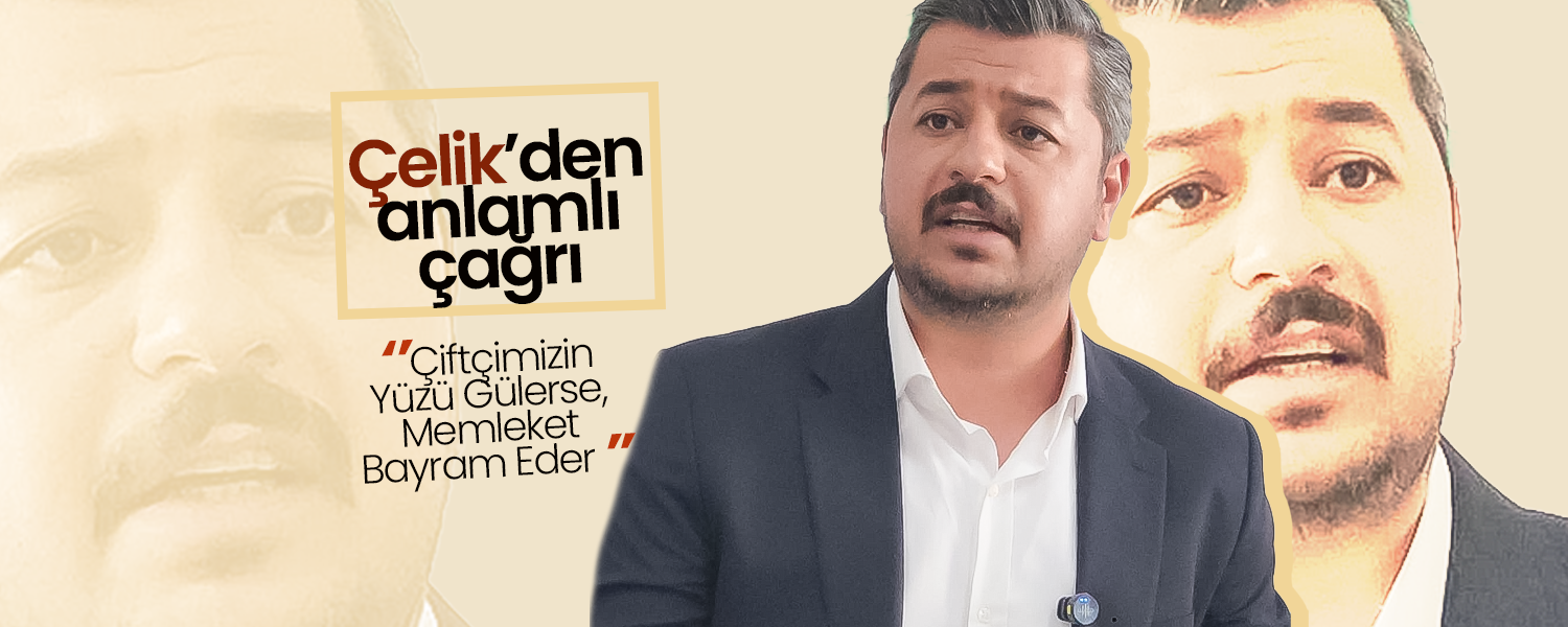 Yunus Çelik’ten Şeker Pancarı Fiyatı Çağrısı: Çiftçimizin Yüzü Gülerse, Memleket Bayram Eder