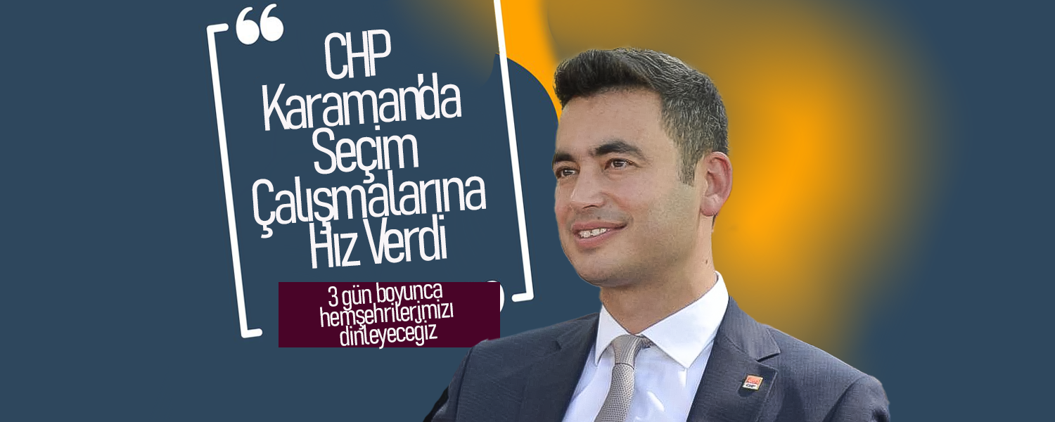 CHP Karaman’da Seçim Çalışmalarına Hız Verdi