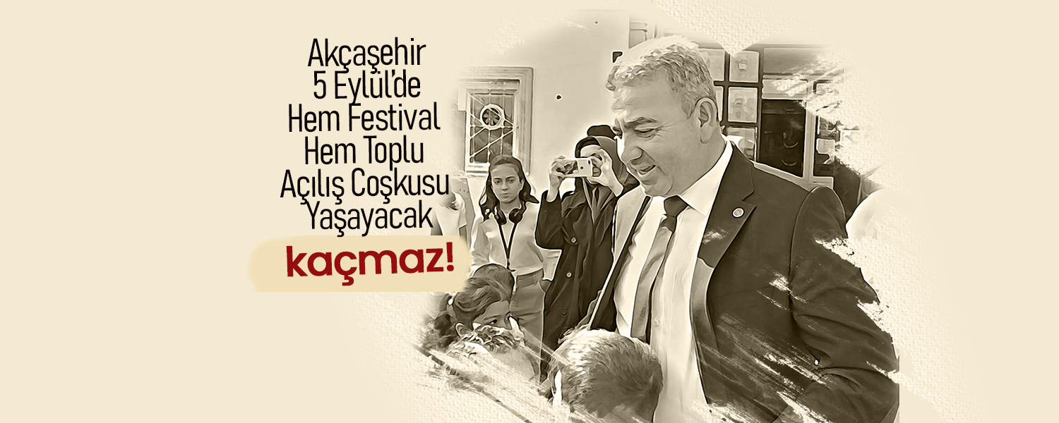 Akçaşehir Büyük Güne Hazırlanıyor!
