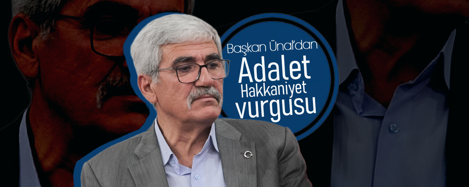 Başkan Ünal'dan Adalet, Hakkaniyet Vurgusu