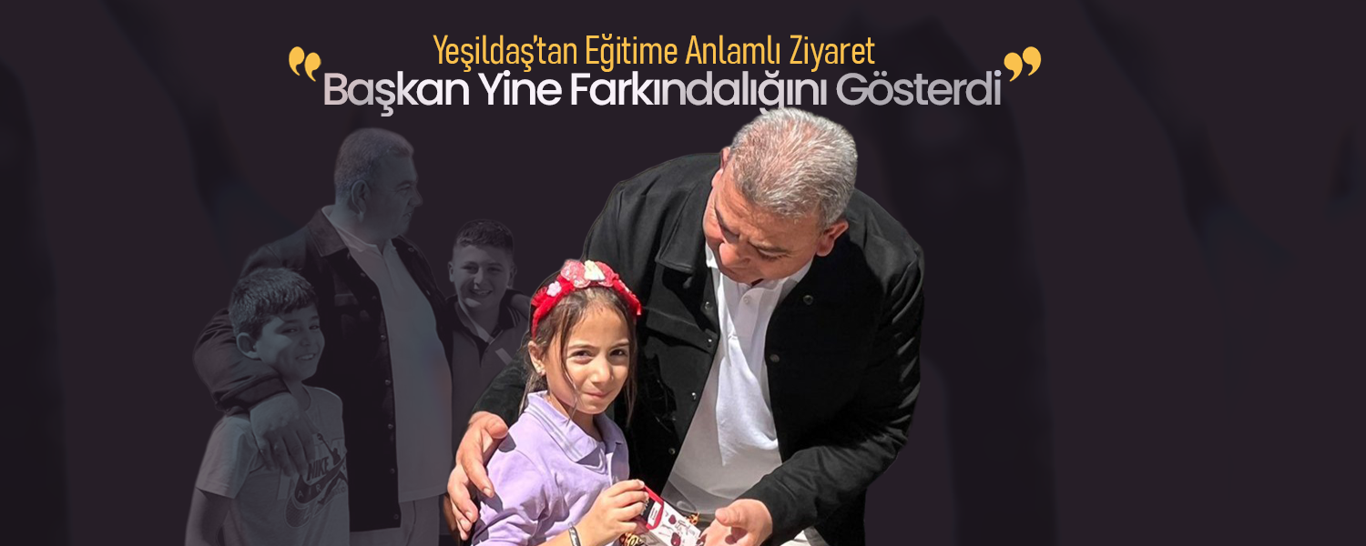 Başkan Yeşildaş’tan Eğitime Anlamlı Ziyaret