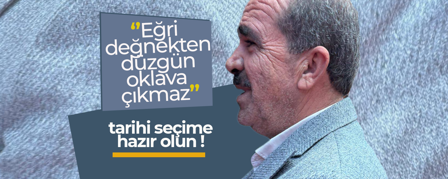''Eğri Deynekten Düzgün Dklava Çıkmaz ''