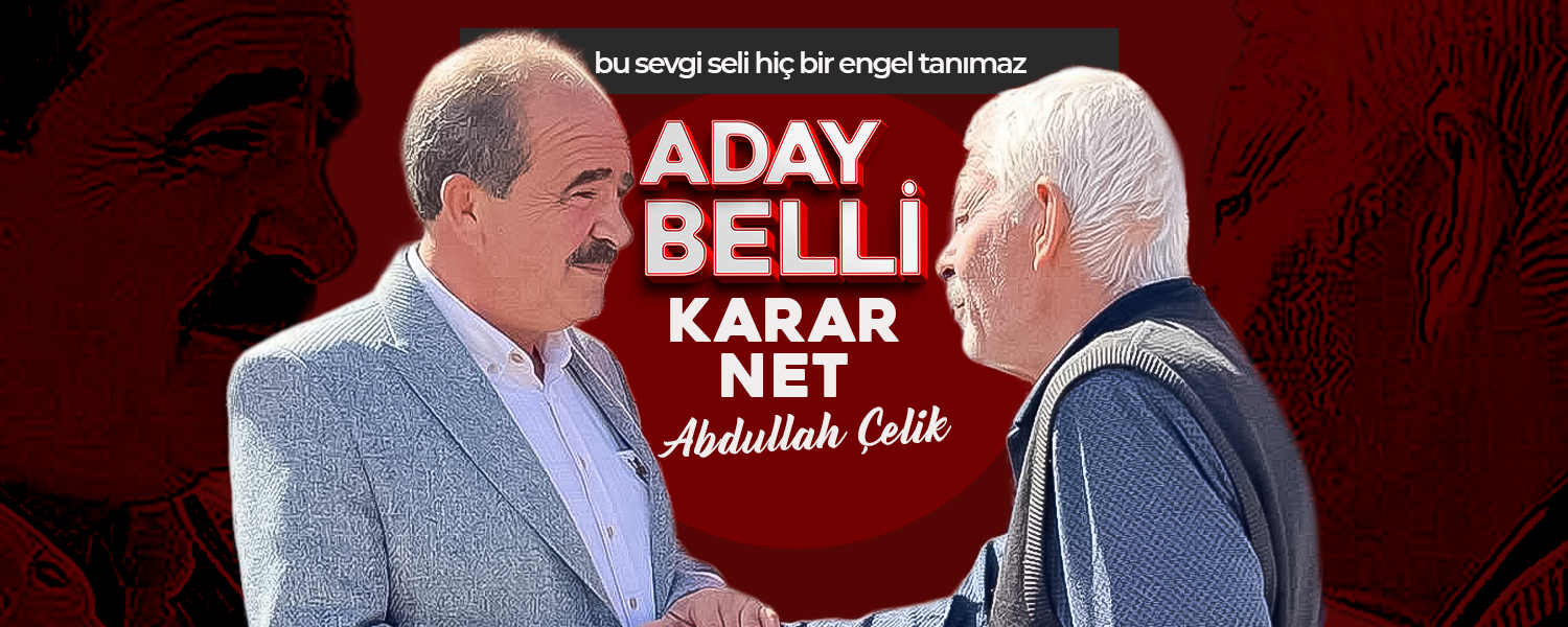Aday Belli Karar Net; ''Abdullah Çelik ''