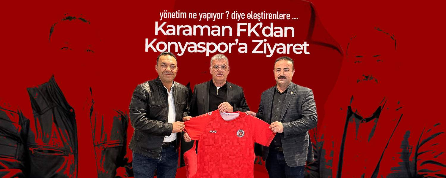 Karaman FK’dan Konyaspor’a Ziyaret