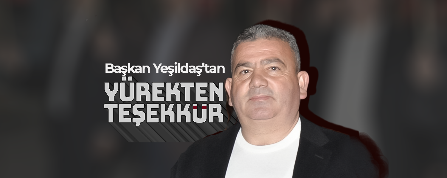 Başkan Yeşildaş’tan Yürekten Teşekkür Mesajı