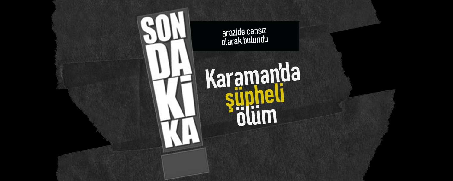 Karaman’da Arazide Ölü Bulundu