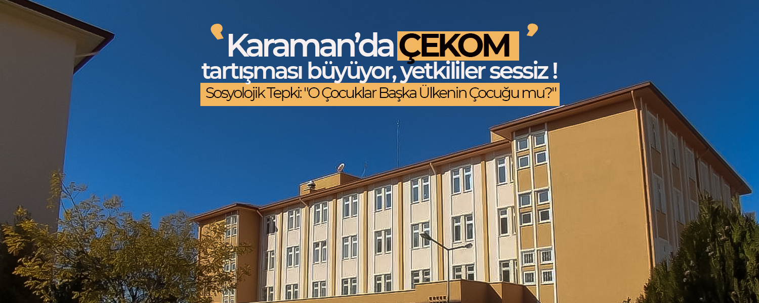Karaman'da ÇEKOM Tartışması Büyüyor !