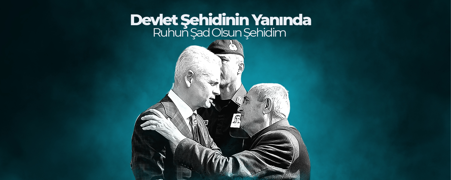 Devlet Şehidinin Yanında !