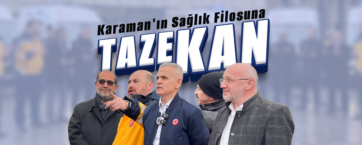 Karaman'ın Sağlık Filosuna Taze Kan