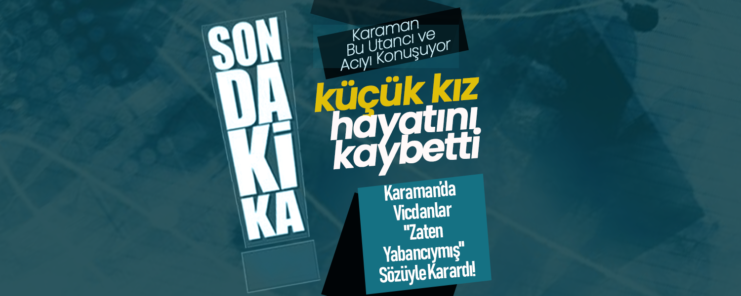 Karaman Bu Utancı ve Acıyı Konuşuyor