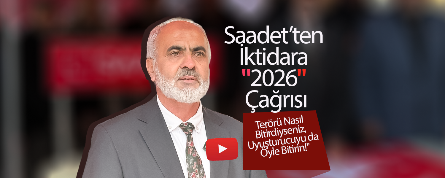 Saadet’ten İktidara "2026" Çağrısı