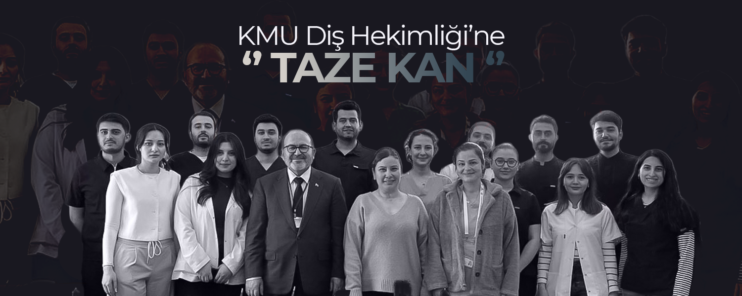 KMU Diş Hekimliği’ne "Taze Kan"