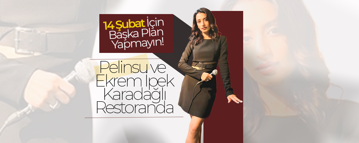 14 Şubat İçin Başka Plan Yapmayın !