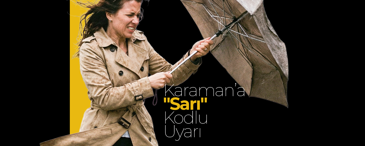 Karaman’a "Sarı" Kodlu Uyarı