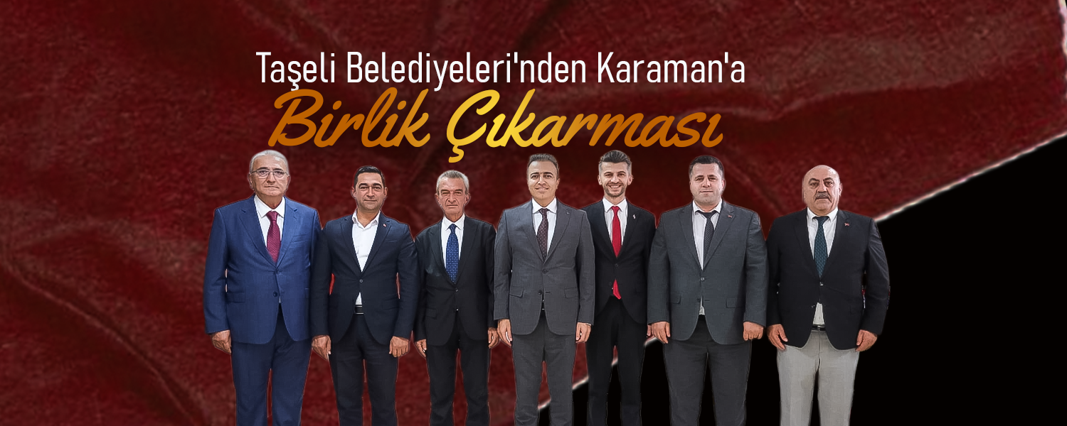 Taşeli Belediyeleri'nden Karaman'a "Birlik" Çıkarması