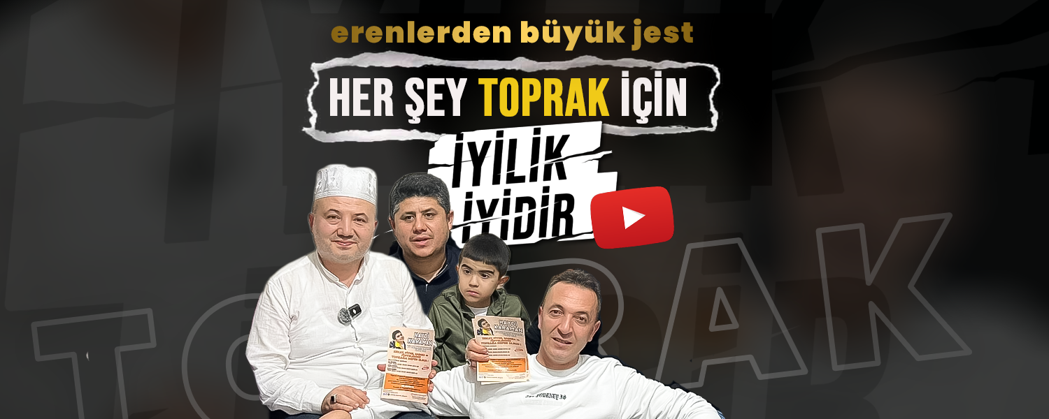 Karaman’ın Erenleri "Toprak" İçin Tek Yürek