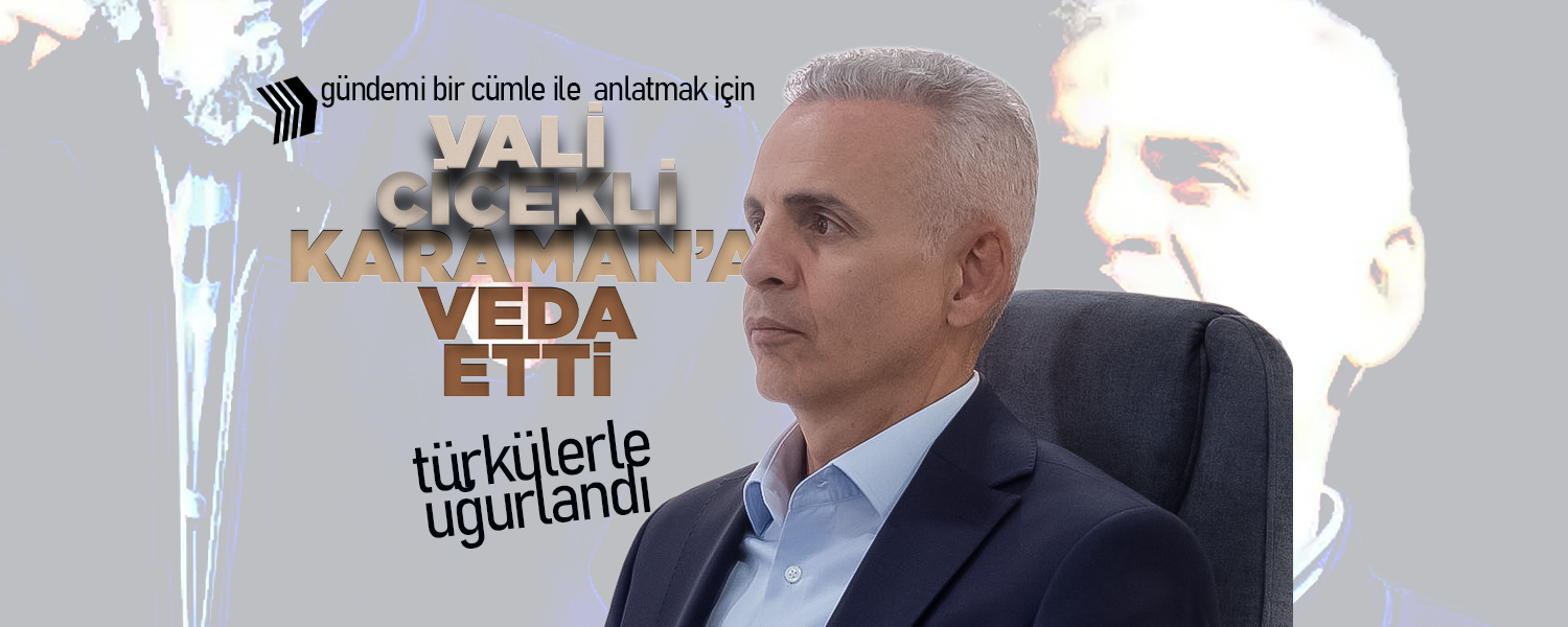 Vali Çiçekli Karaman'a Veda Etti