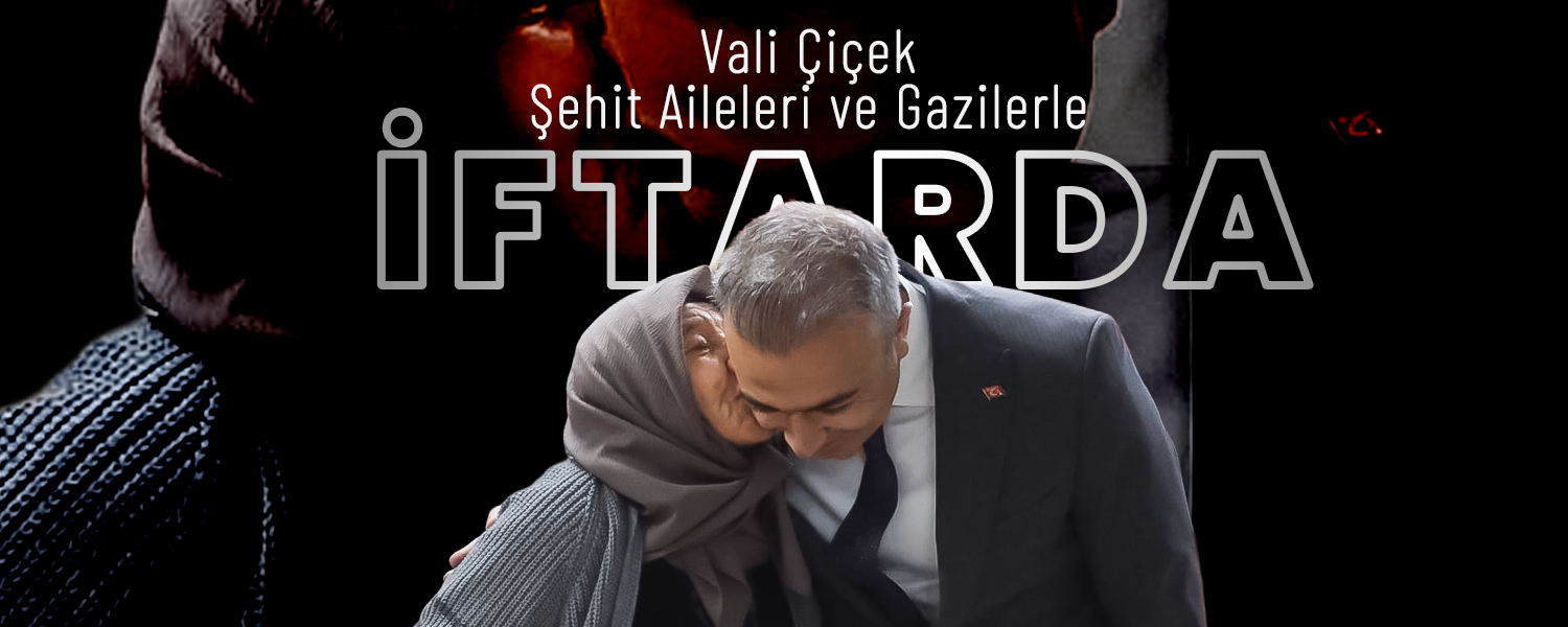 Vali Çiçek, Şehit Aileleri ve Gazilerle İftarda Buluştu