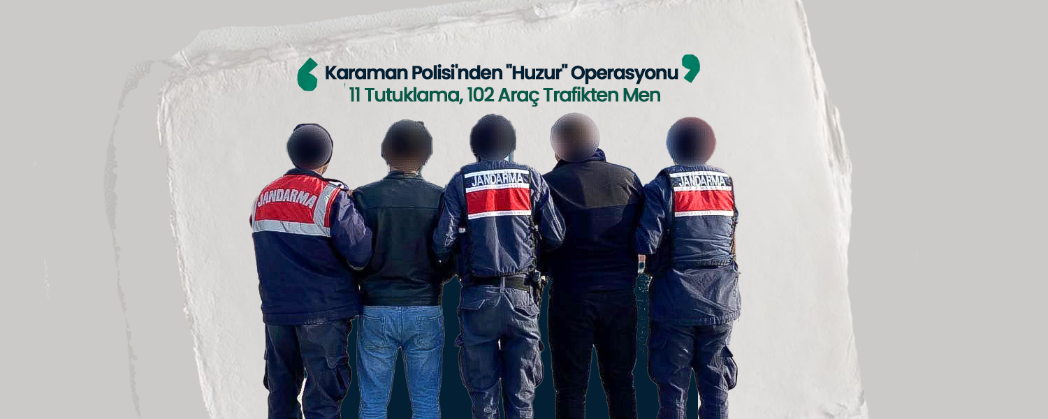 Karaman Polisi'nden "Huzur" Operasyonu
