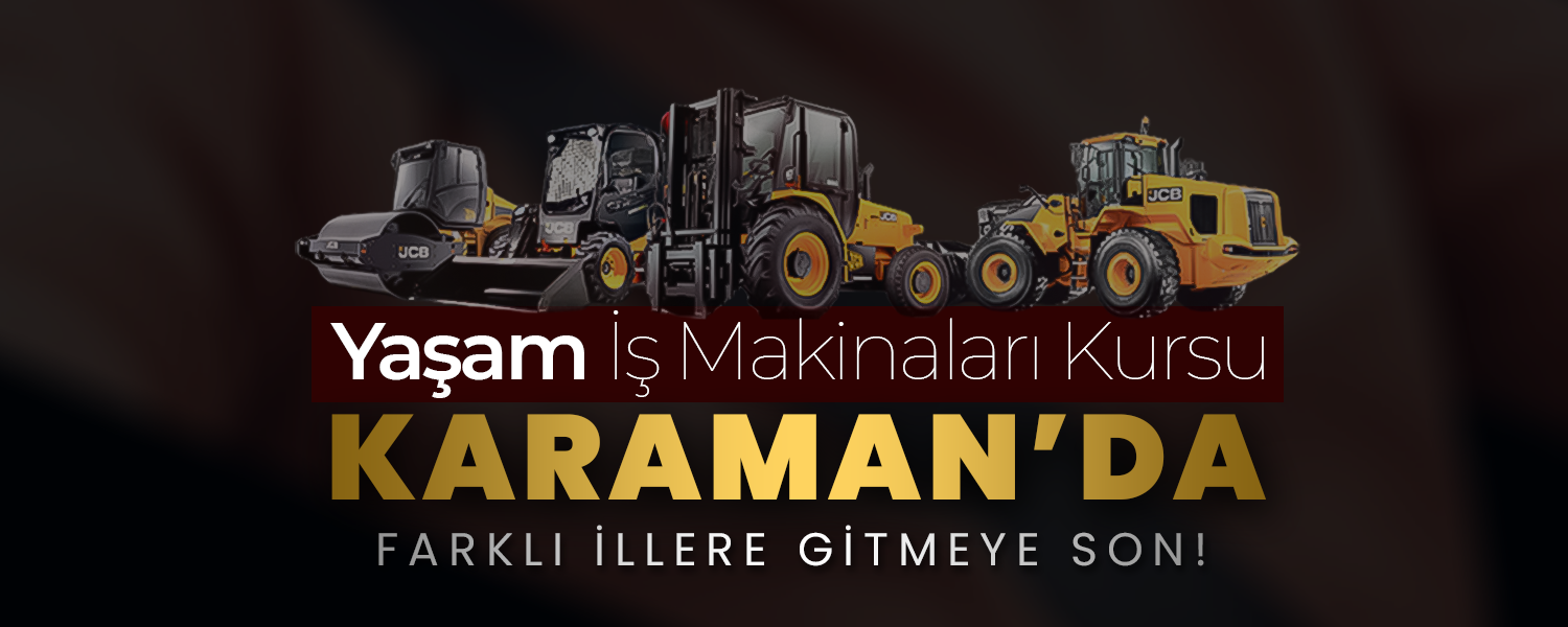 Yaşam İş Makinesi Kursu  Karaman'da Açıldı