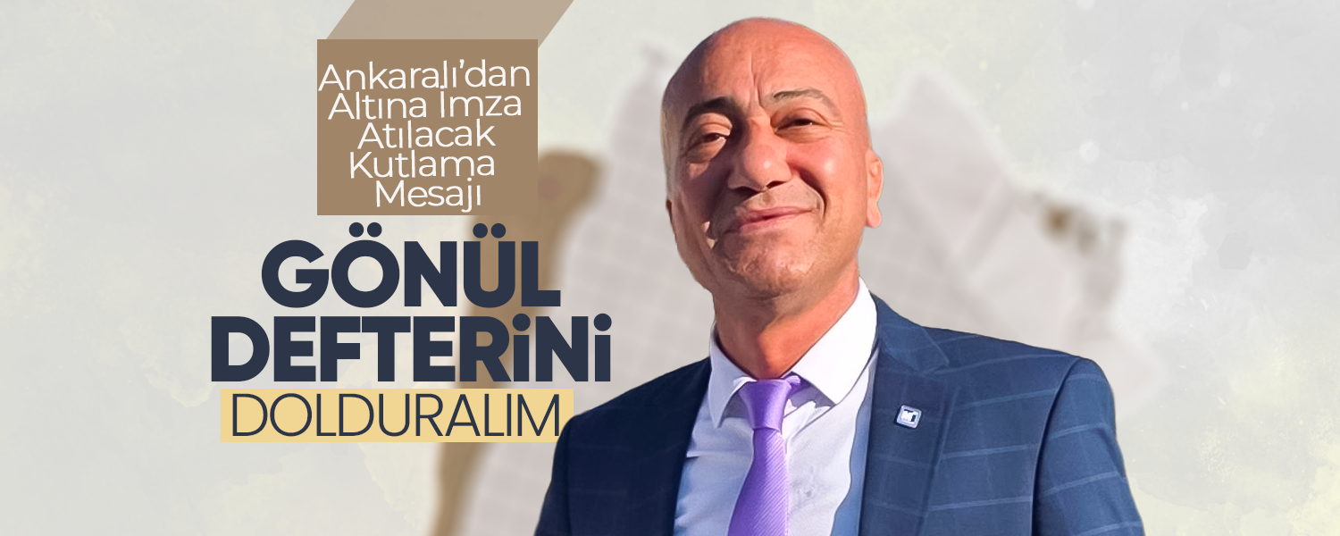 Ankaralı'dan Altına İmza Atılacak Kutlama Mesajı