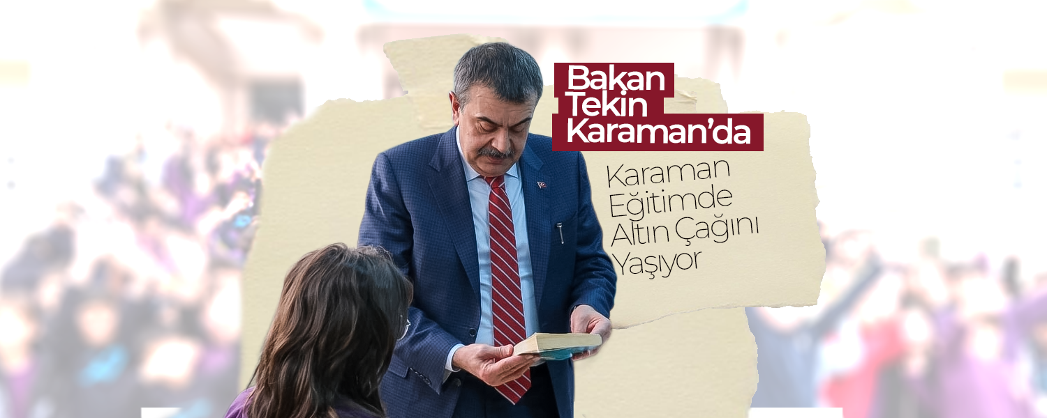 Bakan Tekin ; Karaman Eğitimde Altın Çağını Yaşıyor
