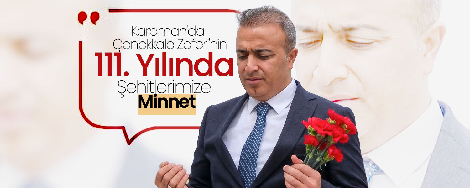 Karaman'da Çanakkale Zaferi'nin 111. Yılında Şehitlerimize Minnet