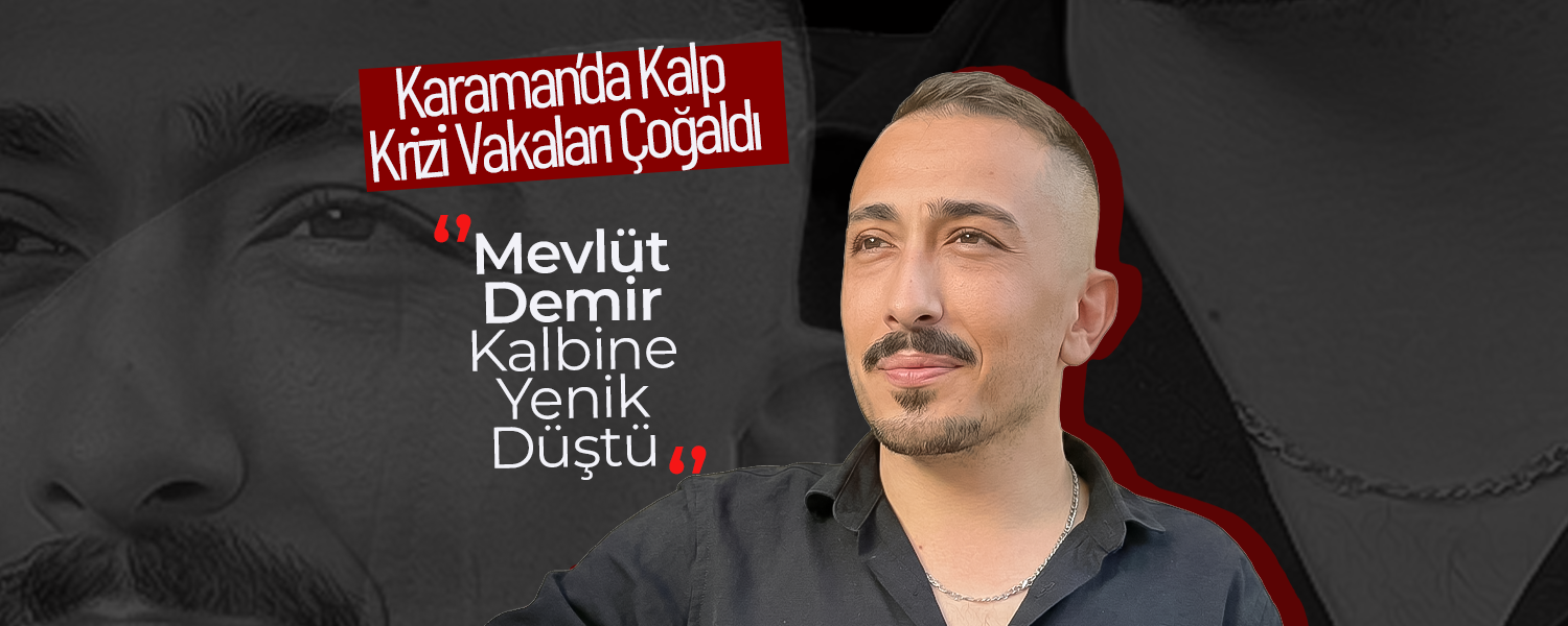 Karaman'da Genç Yaşta Kalbine Yenik Düştü