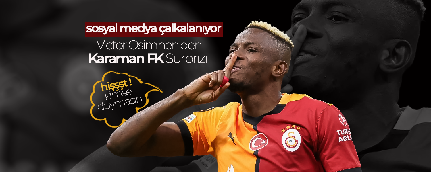 Victor Osimhen'den Karaman FK Sürprizi