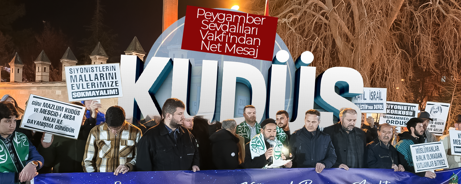 Mesaj Net; "Küresel Barışın Anahtarı Kudüs'ün Özgürlüğüdür"