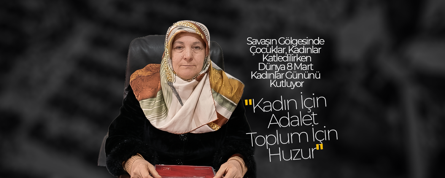Saadet Partisi'nden 8 Mart Mesajı