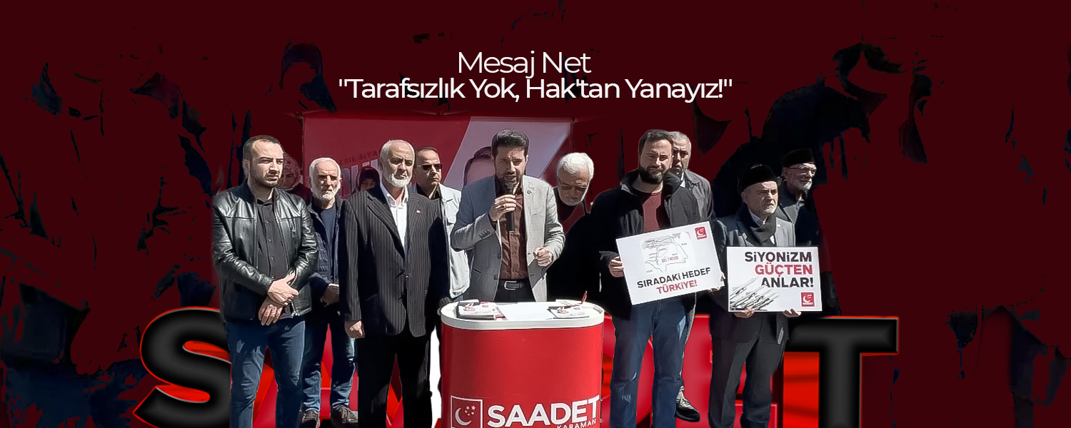 Karaman Saadet Partisi'nden Net Mesaj