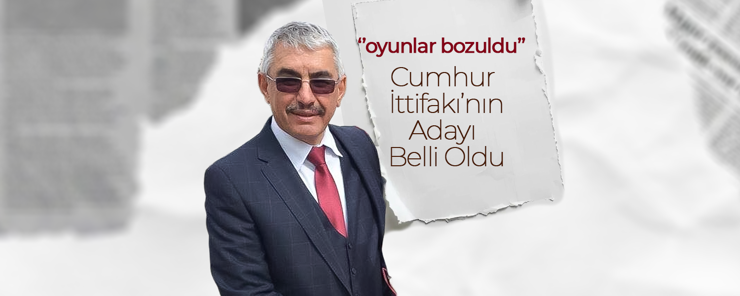 Cumhur İttifakı'ndan Oyunları Bozan Aday