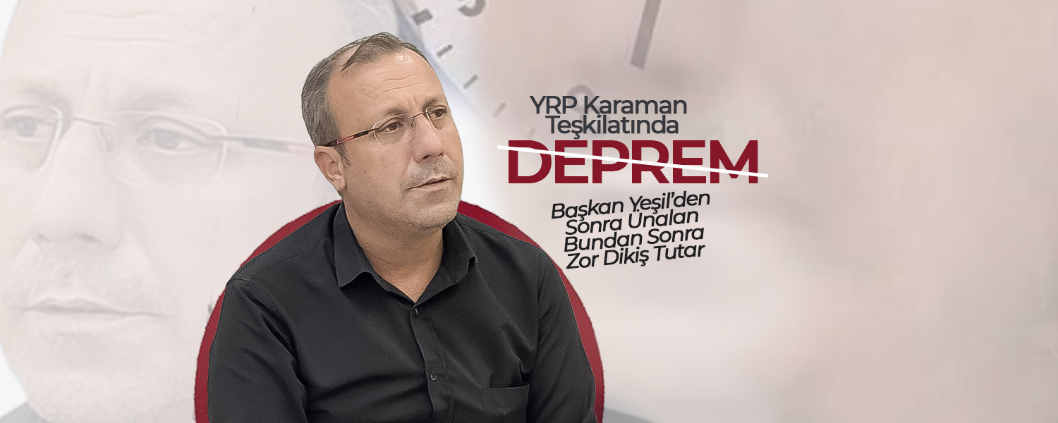 YRP Karaman Teşkilatında Deprem