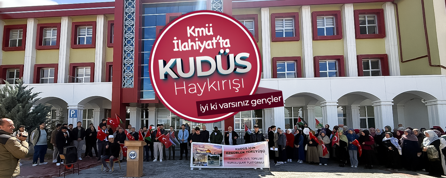 KMÜ İlahiyat Öğrencilerinden 'Kudüs' Haykırışı